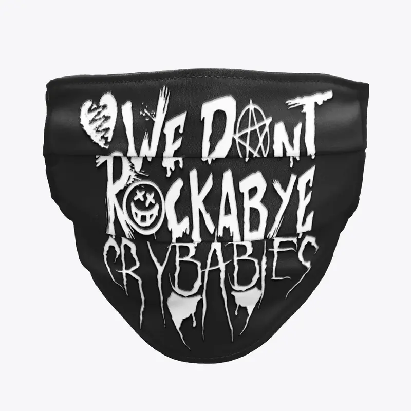 We Don't Rockabye Cry Babies! 